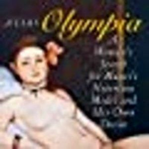 Alias Olympia: A Woman's Search for Manet's Notorious Model and Her Own Desire